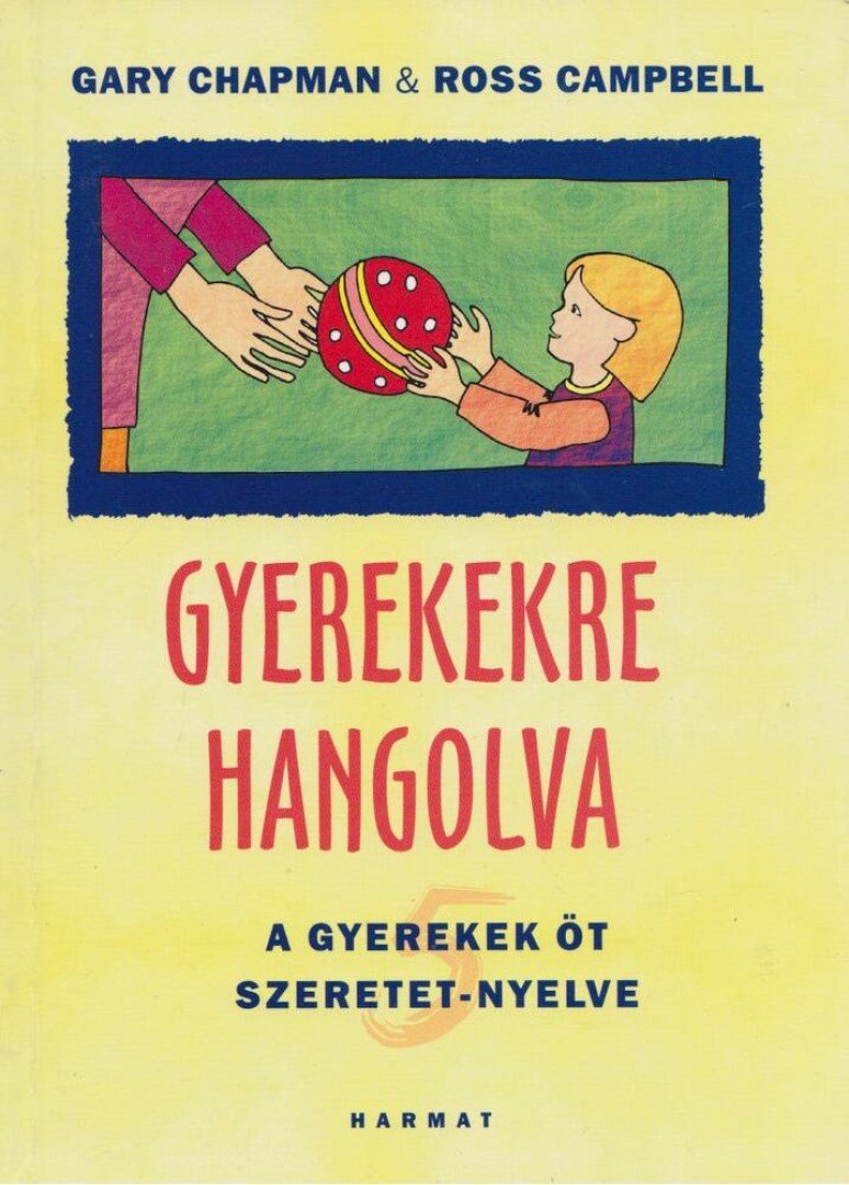 Campbell, Ross, Gary Chapman - Gyerekekre hangolva [antikvár]