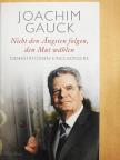 Joachim Gauck - Nicht den Ängsten folgen, den Mut wählen [antikvár]