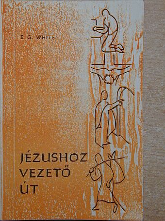 E. G. White - Jézushoz vezető út [antikvár]