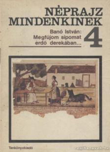 BANÓ ISTVÁN - Megfújom sípomat erdő derekában... [antikvár]