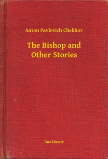 Anton Pavlovics Csehov - The Bishop and Other Stories [eKönyv: epub, mobi]