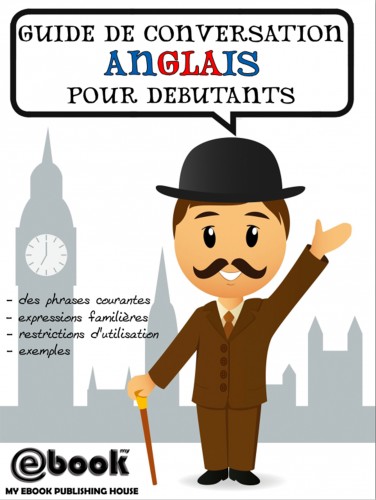House My Ebook Publishing - Guide de conversation anglais pour debutants [eKönyv: epub, mobi]