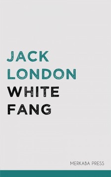Jack London - White Fang [eKönyv: epub, mobi]