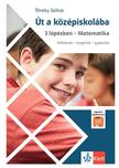 Töreky Szilvia - Út a középiskolába 3 lépésben - Matematika