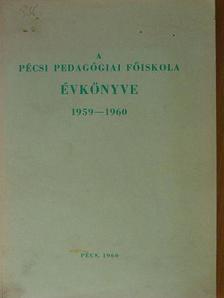 Balogh Imre - A Pécsi Pedagógiai Főiskola évkönyve 1959-1960 [antikvár]
