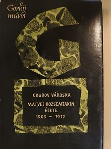 Gorkij - Okurov városka/Matvej Kozsemjakin élete [antikvár]