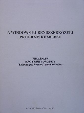 A Windows 3.1 rendszerközeli program kezelése [antikvár]