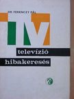 Dr. Ferenczy Pál - Televízió hibakeresés [antikvár]