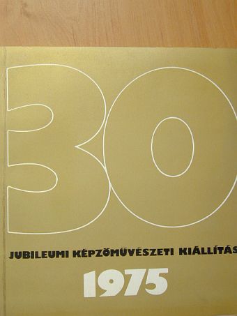 Jubileumi képzőművészeti kiállítás [antikvár]