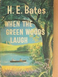 H. E. Bates - When the Green Woods Laugh [antikvár]