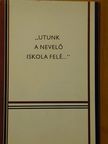 Dr. Bakacsi Gézáné - "Utunk a nevelőiskola felé..." II. [antikvár]
