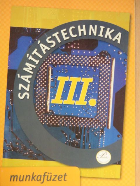 Fenyős Zoltán - Számítástechnika III. munkafüzet [antikvár]