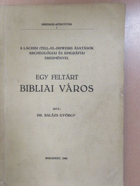 Dr. Balázs György - Egy feltárt bibliai város [antikvár]