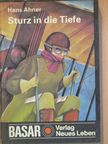 Hans Ahner - Sturz in die Tiefe [antikvár]