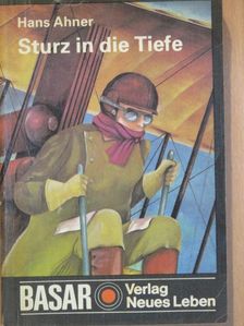 Hans Ahner - Sturz in die Tiefe [antikvár]