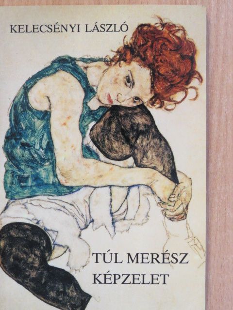 Kelecsényi László - Túl merész képzelet (dedikált példány) [antikvár]