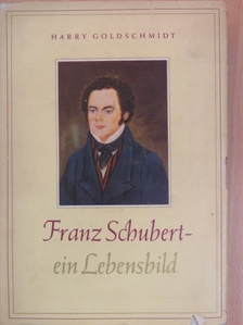 Harry Goldschmidt - Franz Schubert [antikvár]