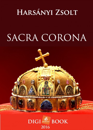 Harsányi Zsolt - Sacra Corona [eKönyv: epub, mobi]