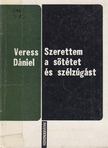 VERESS DÁNIEL - Szerettem a sötétet és a szélzúgást [antikvár]