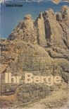Graber, Alfred - Ihr Berge strahlend unvergänglich [antikvár]