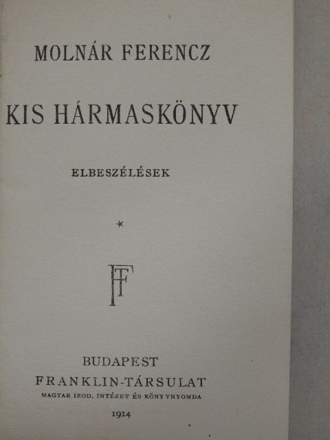 Molnár Ferencz - Kis hármaskönyv I. [antikvár]