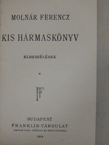 Molnár Ferencz - Kis hármaskönyv I. [antikvár]