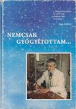 Papp Kálmán - Nemcsak gyógyítottam... [antikvár]