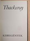 William Makepeace Thackeray - Kisregények [antikvár]