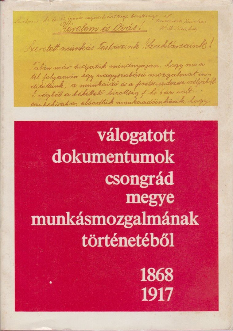 Gaál Endre - Válogatott dokumentumok Csongrád megye munkásmozgalmának történetéből 1868-1917. [antikvár]
