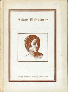 Wilhelm von Bode - Adam Elsheimer [antikvár]