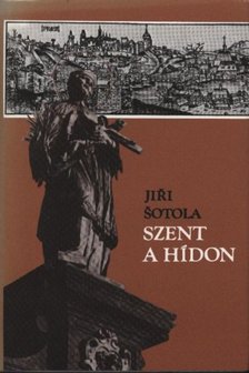 SOTOLA, JIRI - Szent a hídon [antikvár]