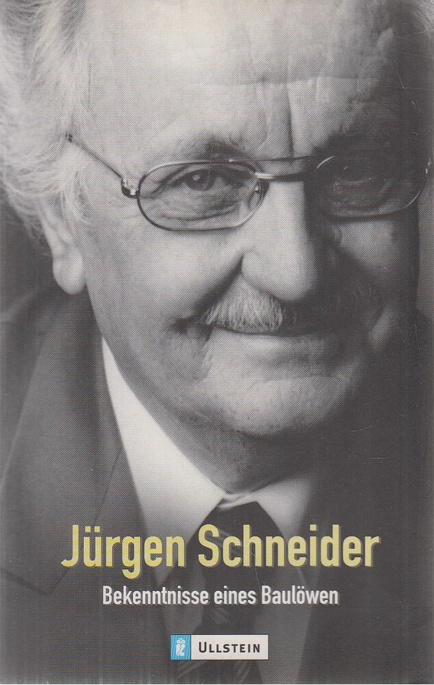 Schneider, Jürgen - Bekenntnisse eines Baulöwen [antikvár]