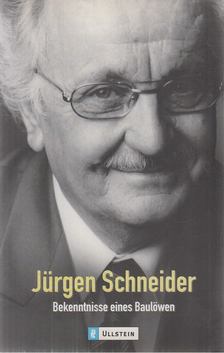 Schneider, Jürgen - Bekenntnisse eines Baulöwen [antikvár]