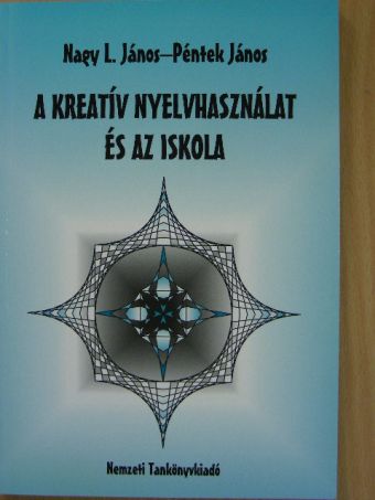 Nagy L. János - A kreatív nyelvhasználat és az iskola [antikvár]