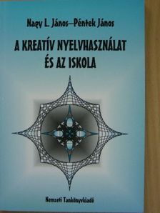 Nagy L. János - A kreatív nyelvhasználat és az iskola [antikvár]