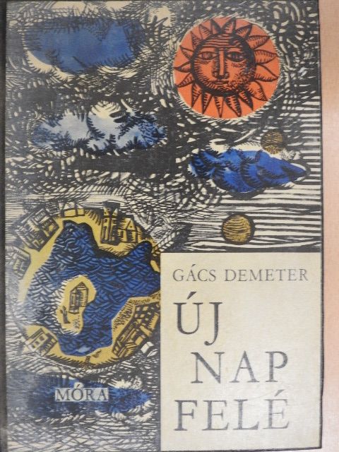 Gács Demeter - Új nap felé [antikvár]