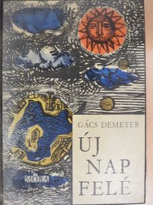 Gács Demeter - Új nap felé [antikvár]