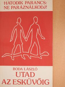 Boda László - Utad az esküvőig (dedikált példány) [antikvár]