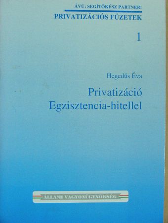 Hegedűs Éva - Privatizáció Egzisztencia-hitellel [antikvár]