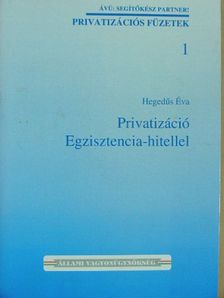Hegedűs Éva - Privatizáció Egzisztencia-hitellel [antikvár]