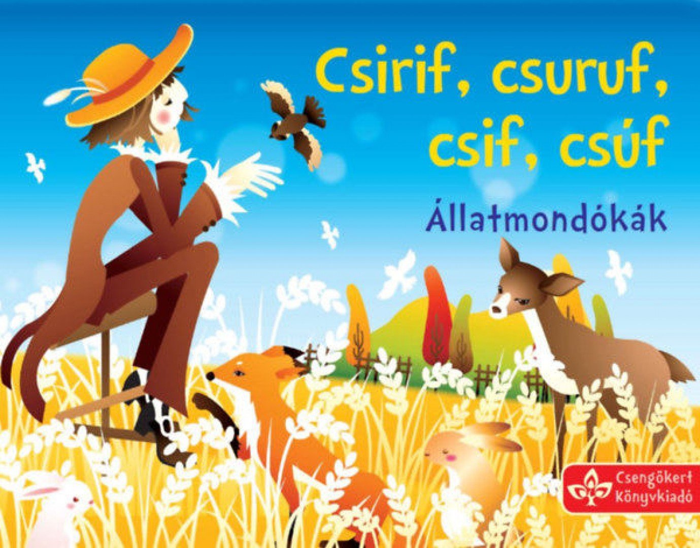 Bogos Katalin - Csirif, csuruf, csif, csúf - Állatmondókák [antikvár]