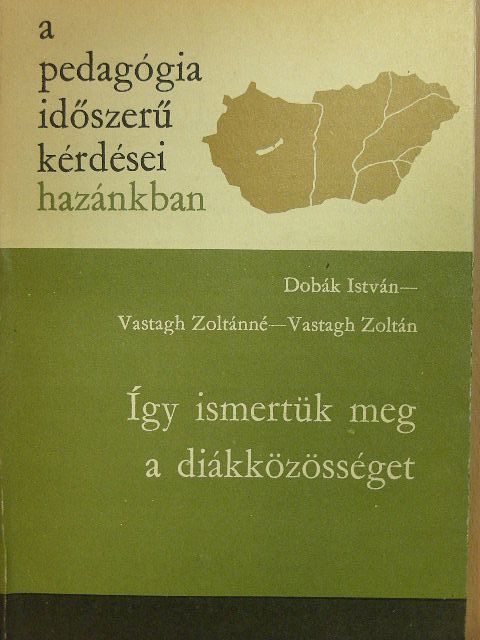 Dobák István - Így ismertük meg a diákközösséget [antikvár]