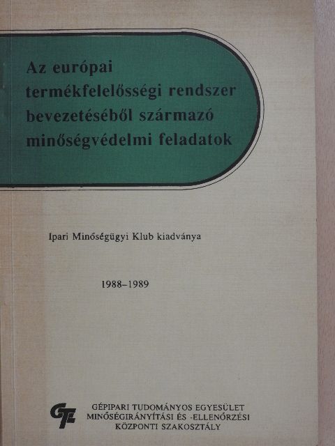 Dr. Leloczky Kálmán - Az európai termékfelelősségi rendszer bevezetéséből származó minőségvédelmi feladatok [antikvár]