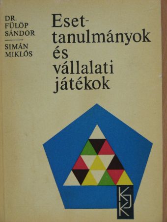 Dr. Fülöp Sándor - Esettanulmányok és vállalati játékok [antikvár]