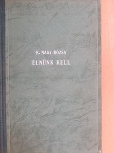 Kárpáthyné Nagy Rózsa - Élnünk kell [antikvár]