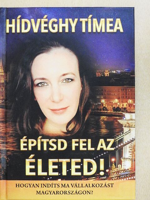 Hídvéghy Tímea - Építsd fel az életed! [antikvár]