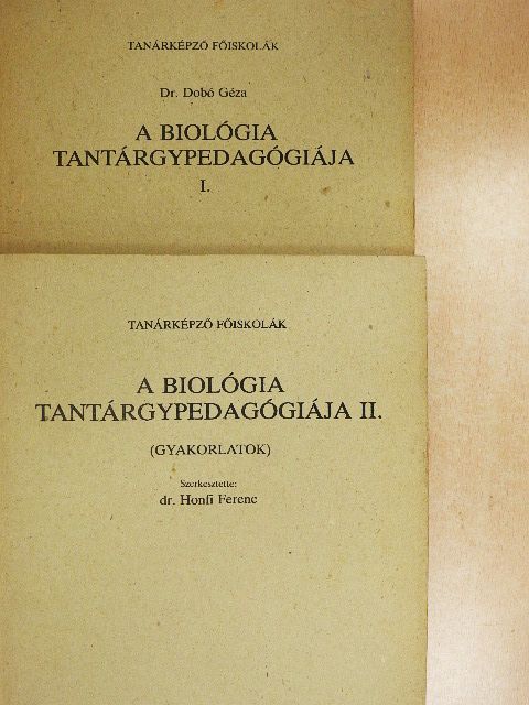 Dr. Dobó Géza - A biológia tantárgypedagógiája I-II. [antikvár]