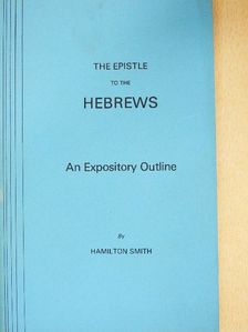 Hamilton Smith - The Epistle to the Hebrews [antikvár]