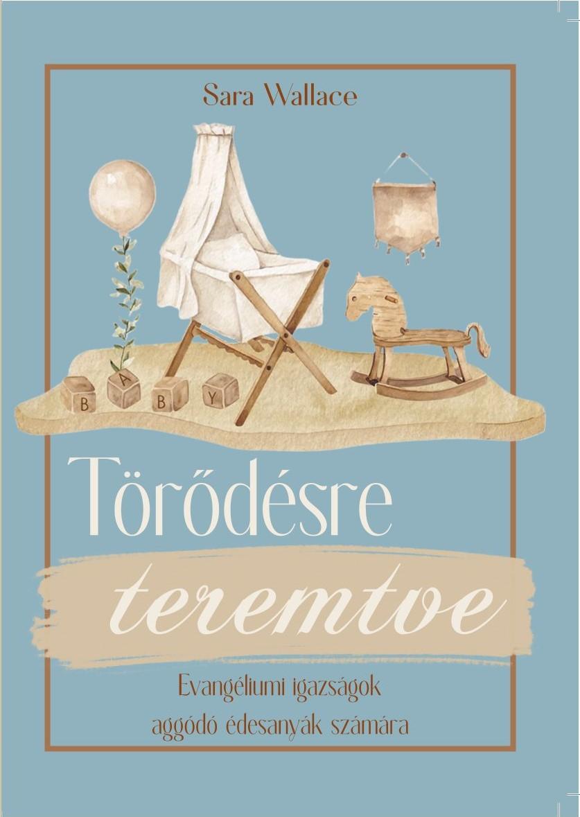 Wallace Sara - Törődésre teremtve