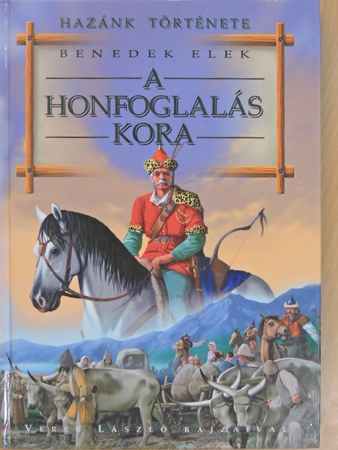 Benedek Elek - A honfoglalás kora [antikvár]